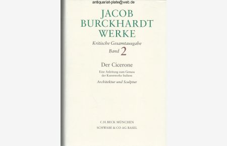 Der Cicerone - Eine Anleitung zum Genuss der Kunstwerke Italiens - Architektur und Sculptur.   - Aus der Reihe: Jacob Burckhardt Werke, Kritische Gesamtausgabe, Band 2.