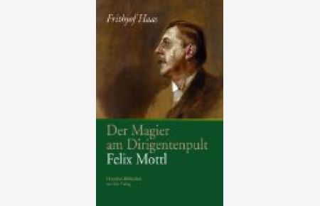 Der Magier am Dirigentenpult: Felix Mottl