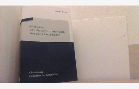 Von der Reformation zum Westfälischen Frieden.   - Grundriss der Geschichte Band 39.