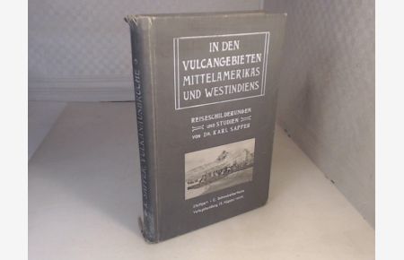Reiseschilderungen und Studien über die Vulcanausbrüche der Jahre 1902 bis 1903, ihre geologischen, wirtschaftlichen und socialen Folgen.