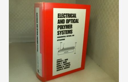 Electrical and Optical Polymer Systems. Fundamentals: Methods, and Applications.   - (= Plastics Engineering, Volume 45).