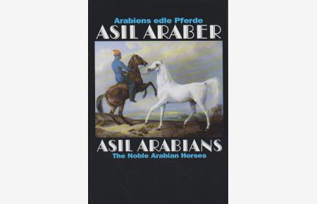 Asil Araber IV - Arabiens edle Pferde/The Noble Arabian Horse: Eine Dokumentation.   - Documenta Hippologica.