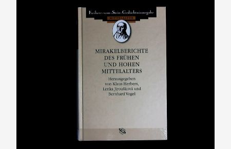Mirakelberichte des frühen und hohen Mittelalters: Latein. -Dtsch. (Freiherr vom Stein - Gedächtnisausgabe. Reihe A: Ausgewählte Quellen zur Geschichte des Mittelalters).