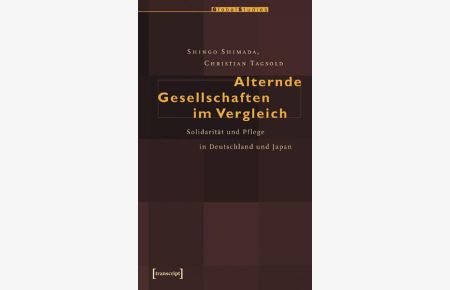 Alternde Gesellschaften im Vergleich  - Solidarität und Pflege in Deutschland und Japan