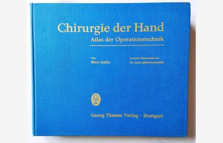 Chirurgie der Hand. Atlas der Operationstechnik. 693 Abbildungen. 1. Auflage. Unveränderter Nachdruck.