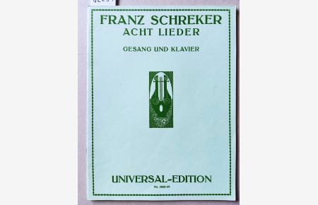 Acht Lieder für Gesang und Klavier. Universal Edition U. E 3868/69.