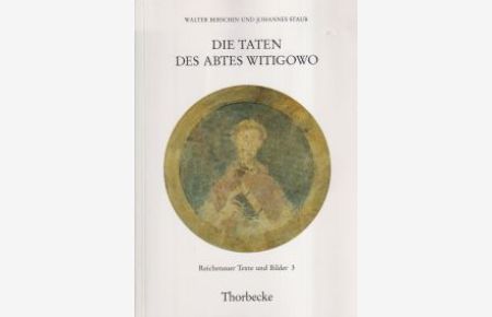 Die Taten des Abtes Witigowo von der Reichenau (985 - 997) ; eine zeitgenössische Biographie.