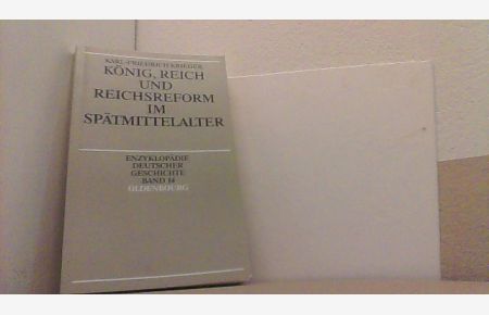 König, Reich und Reichsreform im Spätmittelalter.   - Enzyklopädie Deutscher Geschichte Bd. 14.