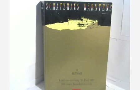 Schatzhaus Kärntens  - Beiträge zu 900 Jahre Benediktinerstift. Landesausstellung St. Paul 1991