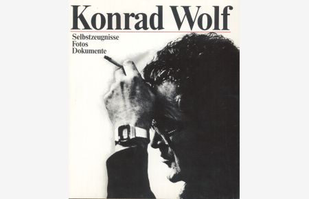 Konrad Wolf Selbstzeugnisse Fotos Dokumente