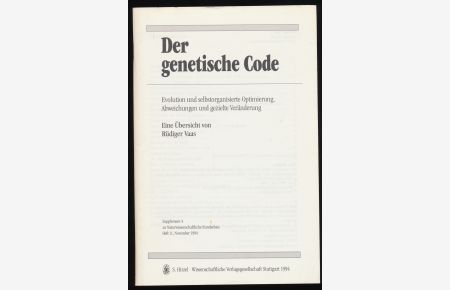Der genetische Code : Evolution und selbstorganisierte Optimierung, Abweichungen und gezielte Veränderung. Eine Übersicht.
