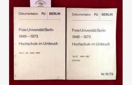 Freie Universität Berlin 1948 - 1973. Hochschule im Umbruch. Band 1: Teil I-III. Band 2: Teil IV.