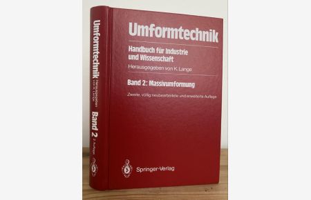 Umformtechnik . Handbuch für Industrie und Wissenschaft. Band 2: Massivumformung. Mit 568 Abbildungen.