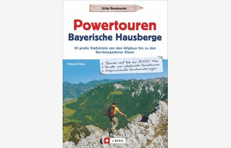 Powertouren Bayerische Hausberge  - 30 große Gipfelziele von den Allgäuer bis zu den Berchtesgadener Alpen