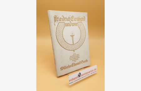 Friedrich Lienhard und wir ; Dem deutschen Dichter Friedrich Lienhard z. 50. Geburtstage
