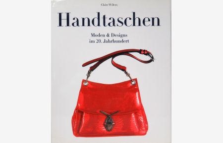 Handtaschen.   - Moden & Designs im 20. Jahrhundert. Aus dem Englischen von Inge Uffelmann.