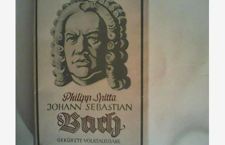 Johann Sebastian Bach.   - Gekürzte Ausgabe mit Anmerkungen und Zusätzen v. Wolfgang Schmieder