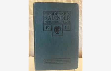 Freidenker-Kalender. Freireligiöses Jahrbuch 1912.   - Im Auftrag des Deutschen Freidenker-Bundes herausgegeben von E. Vogtherr.