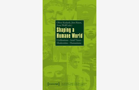 Shaping a Humane World  - Civilizations - Axial Times - Modernities - Humanisms
