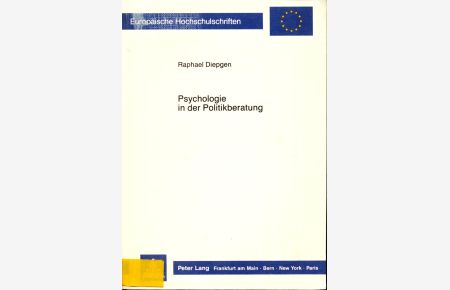 Psychologie in der Politikberatung  - Erhebungen zur Sicht von Politikern und Wählern- Überlegungen zur Theorie und Forschungsmethodik