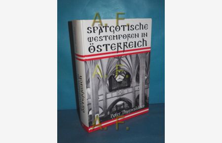 Spätgotische Westemporen in Österreich : 1400 - 1530  - Mit Fotogr. von Gretl Thuswaldner