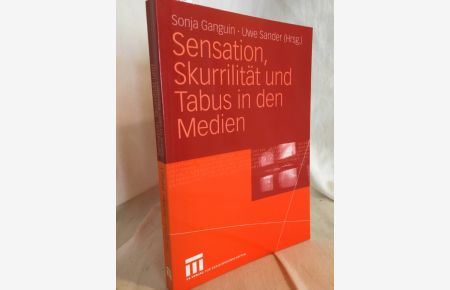 Sensation, Skurrilität und Tabus in den Medien.