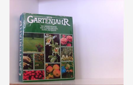 Mein Gartenjahr - Der grosse Bildband vom Pflanzen, Wachsen, Blühen und Ernten