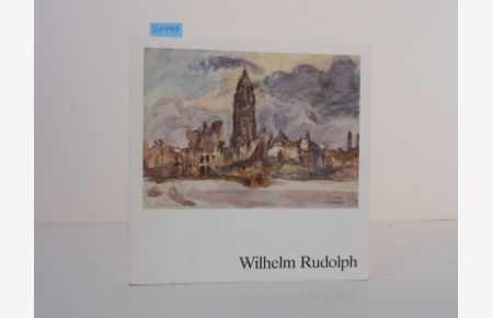 Wilhelm Rudolph - Dresden DDR. Ölbilder - Aquarelle - Zeichnungen - Holzschnitte.   - Katalog zur Ausstellung Galerie Döbele, Ravensburg vom 28. August bis 9. Oktober 1982.