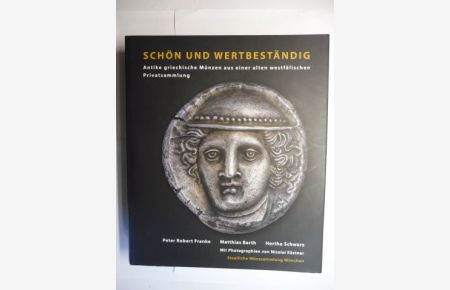 SCHÖN UND WERTBESTÄNDIG - Antike griechische Münzen aus einer alten westfälischen Privatsammlung.   - Mit Photographien von Nicolai Kästner.
