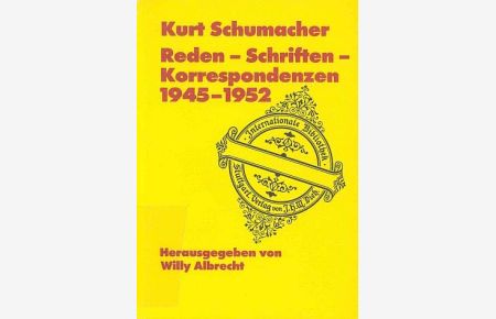 Reden - Schriften - Korrespondenzen : 1945 - 1952.   - Hrsg. von Willy Albrecht / Internationale Bibliothek ; Bd. 107