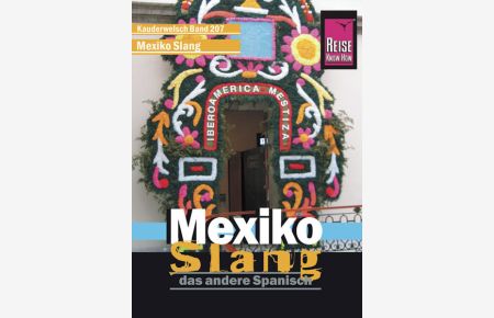 Mexiko Slang, das andere Spanisch. Wort für Wort. Kauderwelsch