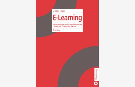 E-Learning  - Einsatzkonzepte und Erfolgsfaktoren des Lernens mit interaktiven Medien