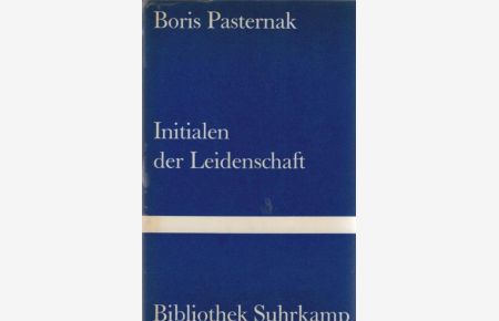 Initialen der Leidenschaft : Gedichte.   - Boris Pasternak. [Hrsg. von Edel Mirowa-Florin. Dt. Übertr. von Günther Deicke u. a. Nachw. von Sinowi Paperny.] / Bibliothek Suhrkamp ; Bd. 299.