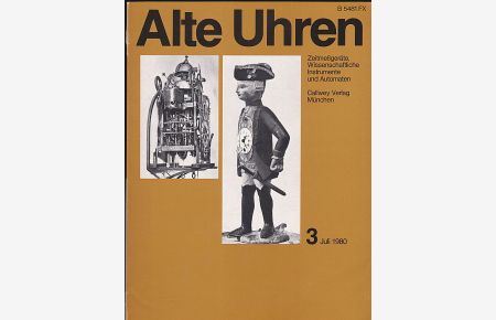 Alte Uhren. Zeitmeßgeräte, Wissenschaftliche Instrumente und Automaten, 3. Jahrgang 1980, Heft 3