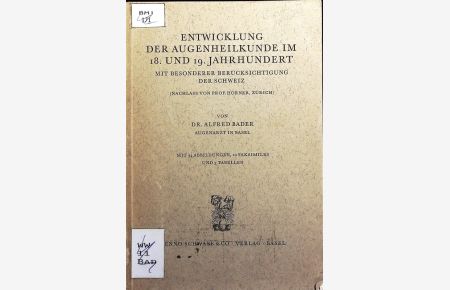Entwicklung der Augenheilkunde im 18. und 19. Jahrhundert.   - mit besonderer Berücksichtigung der Schweiz.
