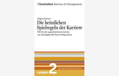 Die heimlichen Spielregeln der Karriere. Handelsblatt Karriere und Management Bd. 2