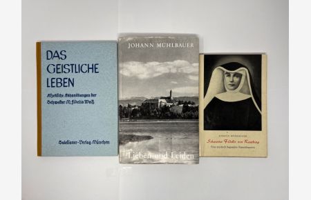 Schwester Fidelis von Reutberg, Das geistliche Leben Abhandlungen, Lieben und Leiden  - Eine mystisch begnadete Franziskanerin.