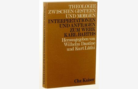 Interpretationen und Anfragen zum Werk Karl Barths. Hrsg. von Wilh. Dantine u. Kurt Lüthi.