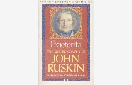 Praeterita: The Autobiography of John Ruskin.   - Oxford Letters & Memoirs.