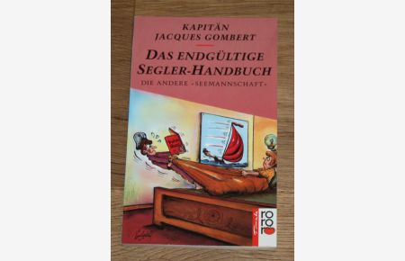 Das endgültige Segler-Handbuch. Die andere Seemannschaft.   - [Rororo 13239 Tomate]