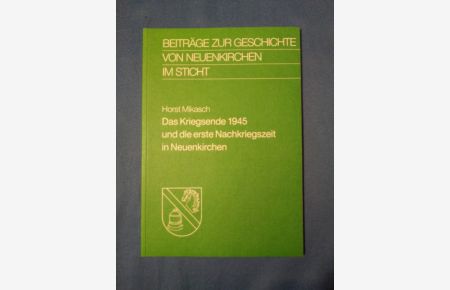 Das Kriegsende 1945 [neunzehnhundertfünfundvierzig] und die erste Nachkriegszeit in Neuenkirchen.   - Beiträge zur Geschichte von Neuenkirchen im Sticht.