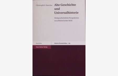 Alte Geschichte und Universalhistorie.   - Weltgeschichtliche Perspektiven aus althistorischer Sicht.