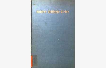 Unsere Diözese Trier : Ein kirchl. Heimatb.