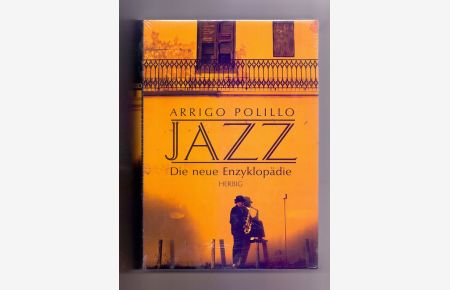 Jazz : die neue Enzyklopädie.   - Arrigo Polillo. Überarb. und erg. von Hans-Jürgen Schaal. [Aus dem Ital. übertr. und bearb. von Egino Biagoni. Die Erg. ... von Luis Ruby übers.]