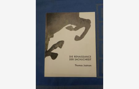 Thomas Jastram. Die Renaissance der Sachlichkeit.