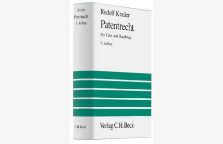 Patentrecht  - Ein Lehr- und Handbuch zum deutschen Patent- und Gebrauchsmusterrecht, Europäischen und Internationalen Patentrecht