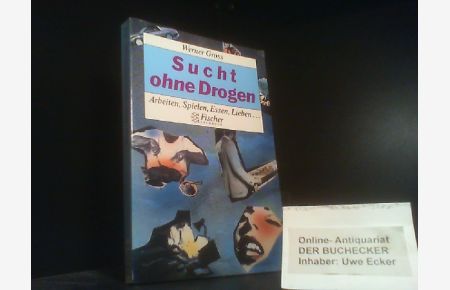 Sucht ohne Drogen : Arbeiten, Spielen, Essen, Lieben . . .   - Fischer ; 3531 : Fischer-Sachbuch