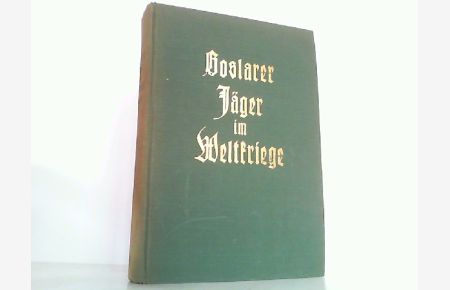 Goslarer Jäger im Weltkriege - II. Band: Das Reserve-Jäger-Bataillon Nr. 10 und die Radfahr-Kompagnien.