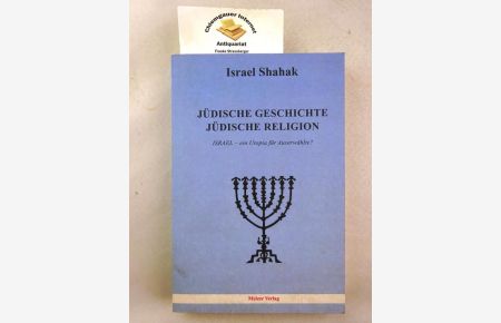 Jüdische Geschichte, jüdische Religion : Israel - ein Utopia für Auserwählte?.   - Übersetzung aus dem Englischen von Helmut Spehl.