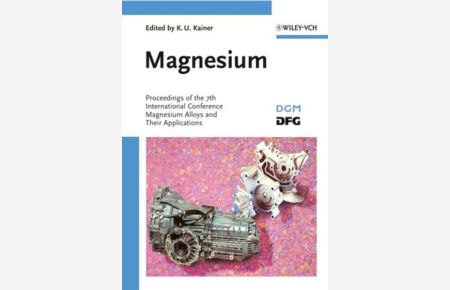 Magnesium Alloys and their Applications: Proceedings of the 7th International Conference on Magnesium Alloys and Their Applications